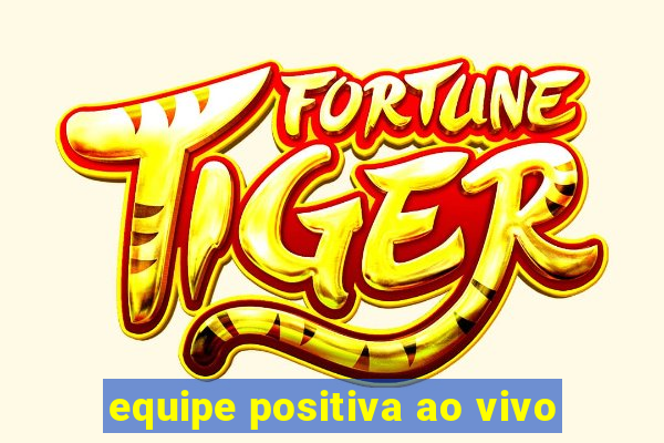 equipe positiva ao vivo